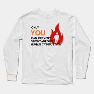 Prevent Spontaneous Human Combustion Long Sleeve T-Shirt